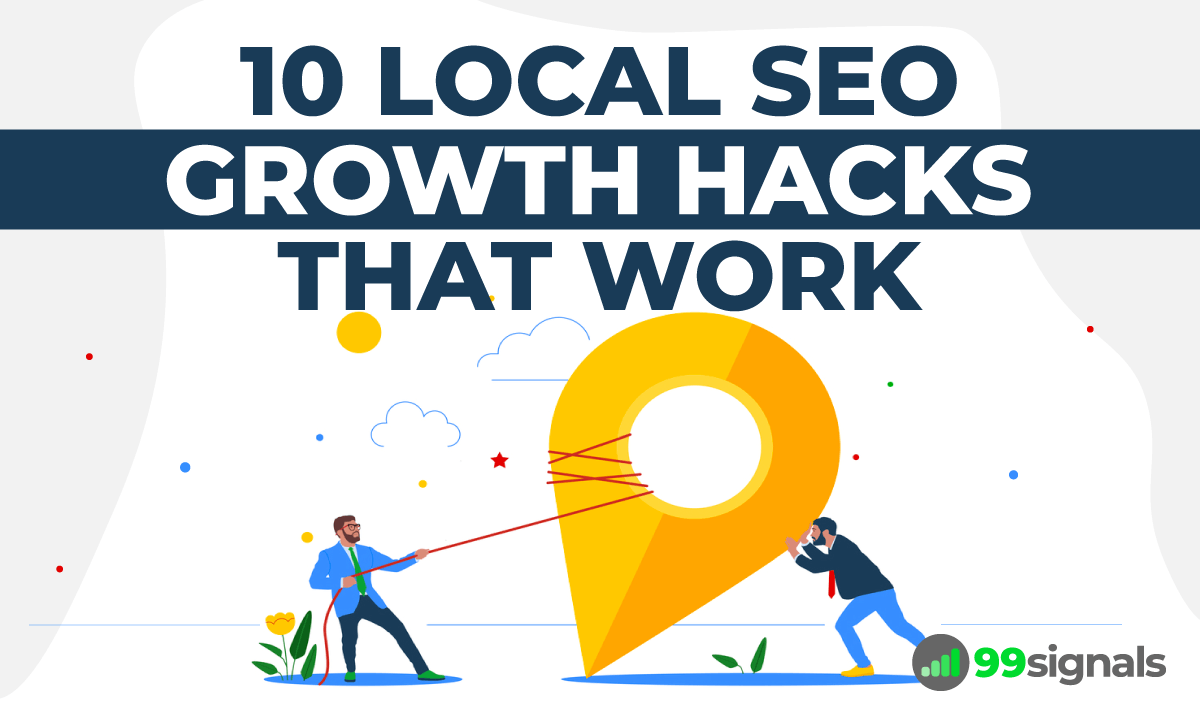 Local SEO Growth Hacks 99signals